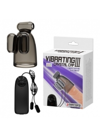 Дымчатая насадка-мастурбатор с вибрацией Vibrating Crystal Cap III - Baile - в Евпатории купить с доставкой