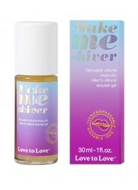 Возбуждающий гель для пениса Make Me Shiver - 30 мл. - Love to Love - купить с доставкой в Евпатории