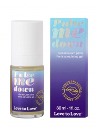 Стимулирующий гель для пениса Pulse Me Down - 30 мл. - Love to Love - купить с доставкой в Евпатории